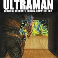 Ultraman - Dead End Thoughts Under A Crawling in the group OUR PICKS / Friday Releases / Friday the 9th of August at Bengans Skivbutik AB (5558919)