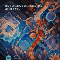 Orchestra Nazionale Della Luna - Selene's View in the group OUR PICKS / Friday Releases / Friday the 9th of August at Bengans Skivbutik AB (5558948)