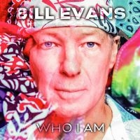 Bill Evans - Who I Am in the group OUR PICKS / Friday Releases / Friday the 16th of August at Bengans Skivbutik AB (5559033)