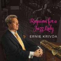 Ernie Krivda - Requiem For A Jazz Lady in the group CD / Jazz at Bengans Skivbutik AB (5559146)