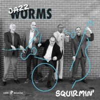 Jazz Worms - Squirmin' in the group CD / Jazz at Bengans Skivbutik AB (5559154)