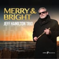 Jeff Hamilton Trio - Merry & Bright in the group CD / Pop-Rock at Bengans Skivbutik AB (5559155)