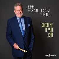 Jeff Hamilton Trio - Catch Me If You Can in the group CD / Jazz at Bengans Skivbutik AB (5559156)