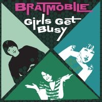 Bratmobile - Girls Get Busy in the group CD / Upcoming releases / Pop-Rock at Bengans Skivbutik AB (5559368)