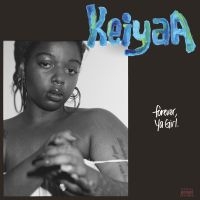 Keiyaa - Forever, Ya Girl in the group OUR PICKS / Friday Releases / Friday the 9th of August at Bengans Skivbutik AB (5559416)