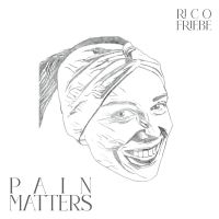 Rico Friebe - Pain Matters in the group OUR PICKS / Friday Releases / Friday the 13th of september 2024 at Bengans Skivbutik AB (5559473)