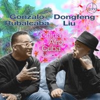 Gonzalo Rubalcaba & Dongfeng Liu - China Afro Cuba in the group OUR PICKS / Friday Releases / Friday the 23rd of August at Bengans Skivbutik AB (5559528)