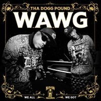 Tha Dogg Pound - W.A.W.G. (We All We Got) in the group CD / Upcoming releases / Hip Hop-Rap,Pop-Rock at Bengans Skivbutik AB (5560096)