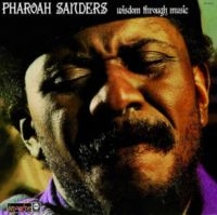 Sanders Pharoah - Wisdom Through Music in the group OUR PICKS / Friday Releases / Friday the 9th of August at Bengans Skivbutik AB (5560235)