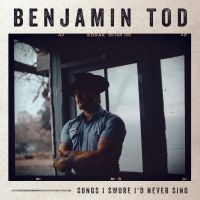 Tod Benjamin - Songs I Swore I'd Never Sing in the group CD / Upcoming releases / Country at Bengans Skivbutik AB (5560418)