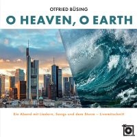 Büsing Otfried - O Heaven, O Earth in the group OUR PICKS / Friday Releases / Friday the 6th of september 2024 at Bengans Skivbutik AB (5560428)