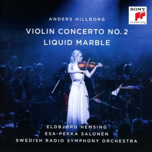 Hemsing Eldbjørg & Swedish Radio Symphony Orchestra & Esa-Pekka Salonen - Hillborg: Violin Concerto No. 2 / Liquid Marble in the group OTHER / Övrigt / at Bengans Skivbutik AB (5561030)