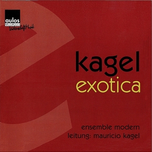 Mauricio Kagel - Mauricio Kagel: Exotica 1970/71 in the group CD / Klassiskt at Bengans Skivbutik AB (5561035)