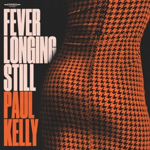 Paul Kelly - Fever Longing Still in the group OUR PICKS / Friday Releases / Friday the 1st of November 2024 at Bengans Skivbutik AB (5561283)