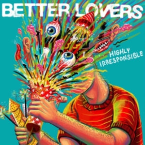 Better Lovers - Highly Irresponsible in the group OTHER / Övrigt / at Bengans Skivbutik AB (5561721)