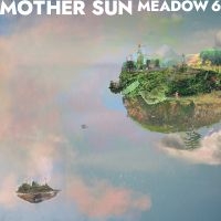 Mother Sun - Meadow 6 (Transparent Ice Blue Viny in the group VINYL / Upcoming releases / Pop-Rock at Bengans Skivbutik AB (5561772)