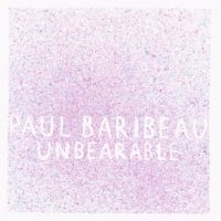 Baribeau Paul - Unbearable in the group OUR PICKS / Friday Releases / Friday the 20th of september 2024 at Bengans Skivbutik AB (5562064)