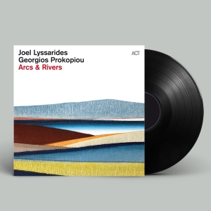 Joel Lyssarides & Georgios Prokopio - Arcs & Rivers in the group OUR PICKS / Friday Releases / Friday the 27th of september 2024 at Bengans Skivbutik AB (5562163)