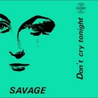 Savage - Don't Cry Tonight in the group OUR PICKS / Friday Releases / Friday the 6th of september 2024 at Bengans Skivbutik AB (5562207)