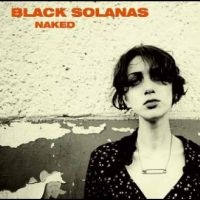 Black Solanas - Naked (Ep) in the group OUR PICKS / Friday Releases / Friday the 30:th august 2024 at Bengans Skivbutik AB (5562208)