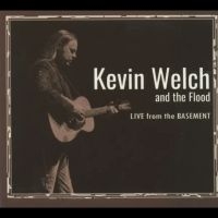 Kevin Welch And The Flood - Live From The Basement in the group OUR PICKS / Friday Releases / Friday the 11th october 2024 at Bengans Skivbutik AB (5562270)