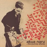 Akua Naru - The Journey Aflame in the group OTHER / Övrigt /  at Bengans Skivbutik AB (5562304)