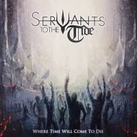 Servants To The Tide - Where Time Will Come To Die in the group OUR PICKS / Friday Releases / Friday the 4th of october 2024 at Bengans Skivbutik AB (5562345)