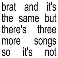 Charli Xcx - Brat And It's The Same But There is Three More Songs.. (CD) in the group OUR PICKS / Friday Releases / Friday the 11th october 2024 at Bengans Skivbutik AB (5562527)