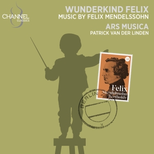 Ars Musica Patrick Van Der Linden - Mendelssohn: Wunderkind Felix in the group CD / Upcoming releases / Classical at Bengans Skivbutik AB (5562613)