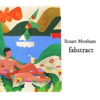 Moxham Stuart - Fabstract in the group OUR PICKS / Frontpage - CD New & Forthcoming at Bengans Skivbutik AB (5562655)