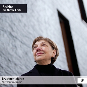 Spirito & Nicole Corti - Bruckner & Martin: Une Messe Imaginaire in the group OTHER / Övrigt / at Bengans Skivbutik AB (5562915)
