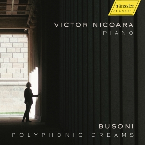 Victor Nicoara - Busoni: Polyphonic Dreams in the group OUR PICKS / Friday Releases / Friday the 4th of october 2024 at Bengans Skivbutik AB (5562951)