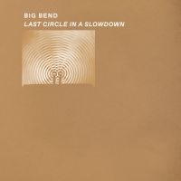 Big Bend - Last Circle In A Slowdown in the group OUR PICKS / Friday Releases / Friday the 13th of september 2024 at Bengans Skivbutik AB (5563122)