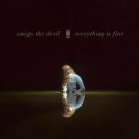 Amigo The Devil - Everything Is Fine in the group OUR PICKS / Friday Releases / Friday the 27th of september 2024 at Bengans Skivbutik AB (5563206)