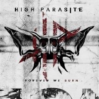 High Parasite - Forever We Burn in the group CD / Upcoming releases / Hårdrock at Bengans Skivbutik AB (5563526)