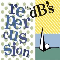 Db's The - Repercussion [2024 Remaster] in the group OUR PICKS / Friday Releases / Friday the 18th of october 2024 at Bengans Skivbutik AB (5563659)