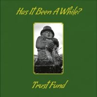 Trust Fund - Has It Been A While? in the group CD / Upcoming releases / Pop-Rock at Bengans Skivbutik AB (5563711)