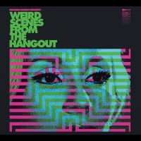 Various Artists - Weird Scenes From The Hangout (Psyc in the group OUR PICKS / Friday Releases / Friday the 15th of november 2024 at Bengans Skivbutik AB (5563716)