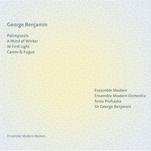 Ensemble Modern | Anna Prohaska | Sir George Benjamin - George Benjamin: Palimpsests | A Mind Of Winter | At First Light | Canon And Fugue in the group OTHER / Övrigt / at Bengans Skivbutik AB (5564029)