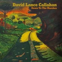 Callahan David Lance - Down To The Marshes in the group VINYL / Upcoming releases / Pop-Rock,Svensk Folkmusik at Bengans Skivbutik AB (5564069)