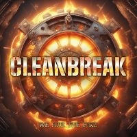 Cleanbreak - We Are The Fire in the group CD / Upcoming releases / Hårdrock at Bengans Skivbutik AB (5564116)