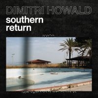 Howald Dimitri - Southern Return in the group VINYL / Upcoming releases / Jazz at Bengans Skivbutik AB (5564372)