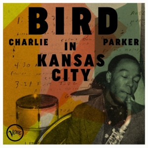 Charlie Parker - Bird In Kansas City in the group OTHER / Övrigt / at Bengans Skivbutik AB (5564607)