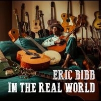 Bibb Eric - Eric Bibb In The Real World in the group OUR PICKS / Friday Releases / Friday the 18th of october 2024 at Bengans Skivbutik AB (5564682)