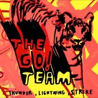 Go! Team The - Thunder, Lightning, Strike in the group MUSIK / Dual Disc / Kommande / Pop-Rock at Bengans Skivbutik AB (5564699)