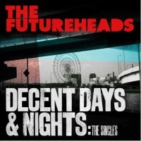 The Futureheads - Decent Days & Nights: The Singles in the group OTHER / Övrigt /  at Bengans Skivbutik AB (5565059)