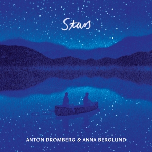 Anton Dromberg & Anna Berglund - Stars in the group OUR PICKS / Friday Releases / Friday the 1st of November 2024 at Bengans Skivbutik AB (5565244)