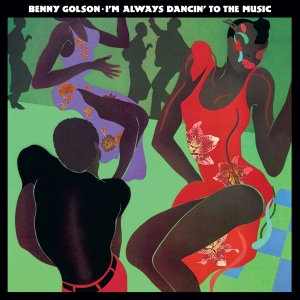 Benny Golson - I'm Always Dancin' To The Music in the group OUR PICKS / Friday Releases / Friday the 25th october 2024 at Bengans Skivbutik AB (5565321)