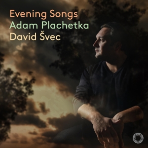 Adam Plachetka David Svec - Evening Songs in the group CD / Upcoming releases / Classical at Bengans Skivbutik AB (5565344)