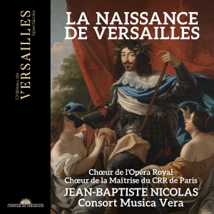 Consort Musica Vera Jean-Baptiste - La Naissance De Versailles in the group OUR PICKS / Friday Releases / Friday the 18th of october 2024 at Bengans Skivbutik AB (5565358)